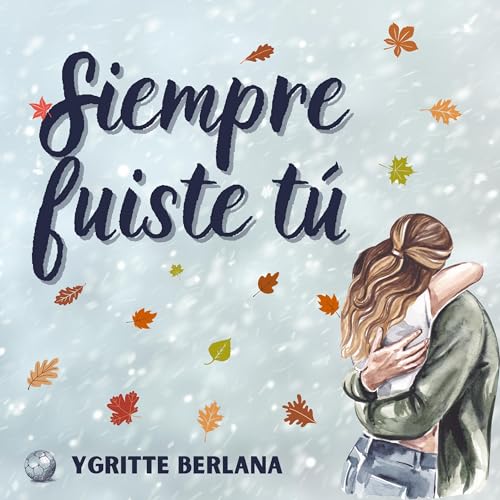 "Siempre fuiste tú" de Ygritte Berlana. Audiolibro narrado por Mariano Mejías Garrido.
